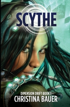Scythe - Book #1 of the Dimension Drift