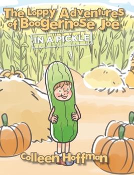 Hardcover The Loppy Adventures of Boogernose Joe: In a Pickle Book