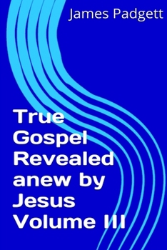 Paperback True Gospel Revealed anew by Jesus Vol III Book