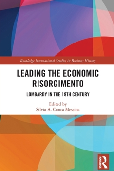 Paperback Leading the Economic Risorgimento: Lombardy in the 19th Century Book