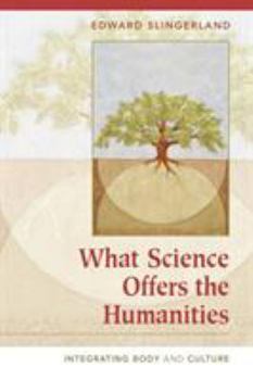 Paperback What Science Offers the Humanities: Integrating Body and Culture Book