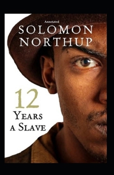 Paperback Twelve Years a Slave (Annotated) Book