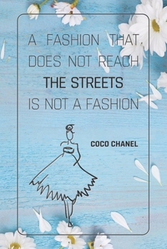 A Fashion That Does Not Reach The Streets Is Not A Fashion - COCO CHANEL: Notebook, Organize Notes, Ideas, Follow Up, Project Management, 6" x 9" ... Soft Cover - LINE (LINE - COCO CHANEL)