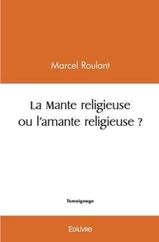 Paperback La Mante religieuse ou l'amante religieuse ? [French] Book