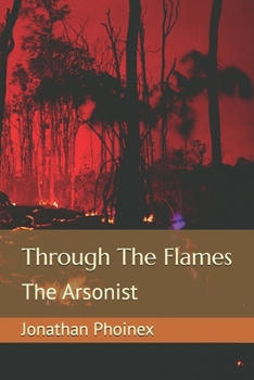 Paperback Through The Flames: The Arsonist Book