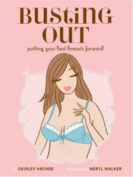 Hardcover Busting Out: Putting Your Best Breasts Forward Book