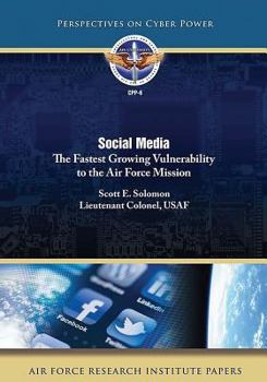 Paperback Social Media: The Fastest Growing Vulnerability to the Air Force Mission Book