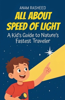 All About Speed of Light: A Kid's Guide to Nature's Fastest Traveler