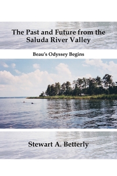 Paperback The Past and Future From the Saluda River Valley: Beau's Odyssey Begins Book