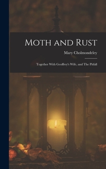 Hardcover Moth and Rust: Together With Geoffrey's Wife, and The Pitfall Book