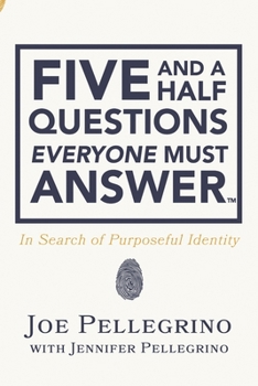 Paperback The Five and a Half Questions Everyone Must Answer: In Search of Purposeful Identity Book
