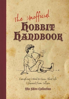 Paperback The Unofficial Hobbit Handbook: Everything I Need to Know about Life I Learned from Tolkien Book