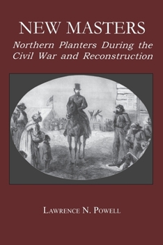 Paperback New Masters: Northern Planters During the Civil War and Reconstruction. Book