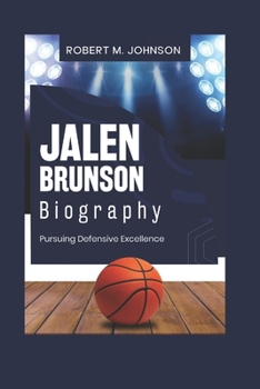 Paperback Jalen Brunson Biography: Pursuing Defensive Excellence Book