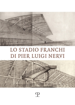 Paperback Lo Stadio Franchi Di Pier Luigi Nervi [Italian] Book