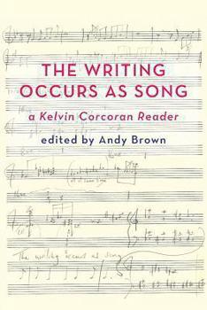 Paperback 'The Writing Occurs as Song': A Kelvin Corcoran Reader Book