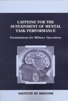 Paperback Caffeine for the Sustainment of Mental Task Performance: Formulations for Military Operations Book