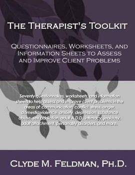 Paperback The Therapist's Toolkit: Questionnaires, Worksheets, and Information Sheets to Assess and Improve Client Problems Book