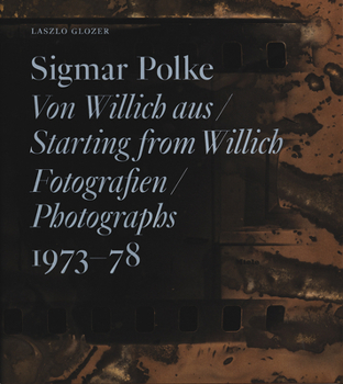 Sigmar Polke: Starting from Willich: Photographs 1973-78