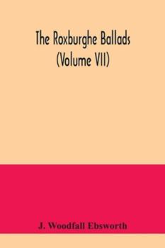 Paperback The Roxburghe ballads (Volume VII) Book