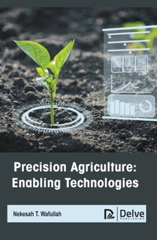 Precision Agriculture: Enabling Technologies