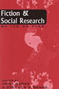 Fiction and Social Research: By Ice or Fire - Book #4 of the Ethnographic Alternatives