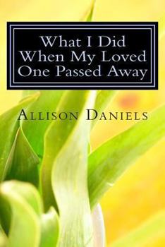 Paperback What I Did When My Loved One Passed Away Book