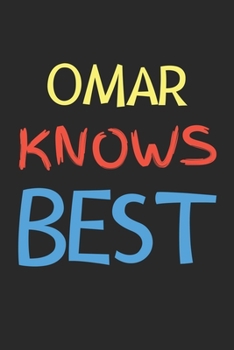 Omar Knows Best: Lined Journal, 120 Pages, 6 x 9, Omar Personalized Name Notebook Gift Idea, Black Matte Finish (Omar Knows Best Journal)