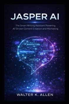 JASPER AI: THE SMART WRITING ASSISTANT POWERING AI-DRIVEN CONTENT CREATION AND MARKETING