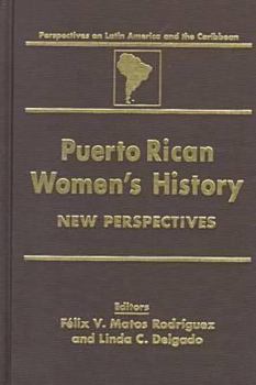 Puerto Rican Women's History: New Perspectives (Perspectives on Latin America and the Caribbean)