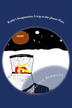 Paperback Kathy's Imagination A trip to the planet Mars Book