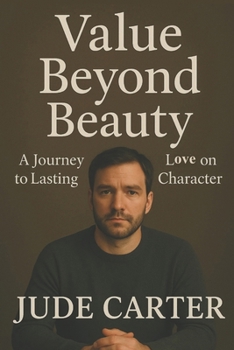 Paperback Value Beyond Beauty: A Journey to Lasting Love Built on Character Book