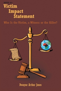 Victim Impact Statement: Who Is the Victim, a Witness or the Killer?
