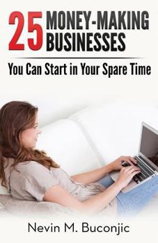 Paperback 25 Money-Making Businesses You Can Start in Your Spare Time Book