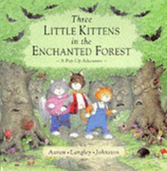 Hardcover The Three Little Kittens in the Enchanted Forest A Pop-Up Adventure Book