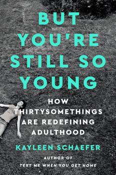 Hardcover But You're Still So Young: How Thirtysomethings Are Redefining Adulthood Book