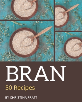 Paperback 50 Bran Recipes: More Than a Bran Cookbook Book