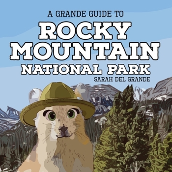Rocky Mountain National Park: A Grande Guide (Grande Guides to National Parks for Children)