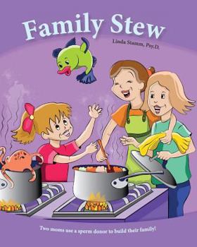 Paperback Family Stew: Two moms use a sperm donor to build their family! Book