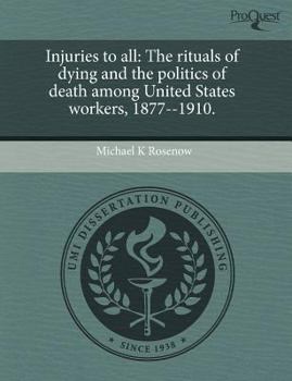 Paperback Injuries to All: The Rituals of Dying and the Politics of Death Among United States Workers Book