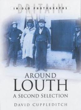 Paperback Around Louth: A Second Selection (Britain in Old Photographs) Book