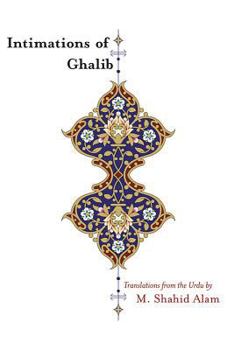 Paperback Intimations of Ghalib: Translations from the Urdu Book