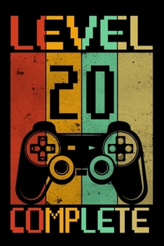 Level 20 Complete: Funny Gamer Birthday Gift Notebook | Gamer 20th Birthday Journal And Sketchbook | 20th Birthday Gifts for Computer Gamer | Great Gift for 20 Years Old Women Men!