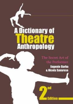 Paperback A Dictionary of Theatre Anthropology: The Secret Art of the Performer Book