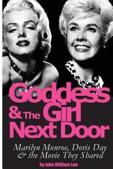 Paperback Goddess and the Girl Next Door: Marilyn Monroe, Doris Day and the Movie they Shared Book