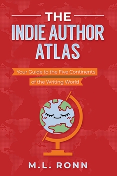 Paperback The Indie Author Atlas: Your Guide to the Five Continents of the Writing World Book