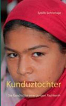 Paperback Kunduztochter: Die Geschichte einer jungen Pashtunin [German] Book
