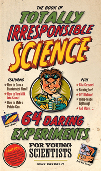 Hardcover The Book of Totally Irresponsible Science Book