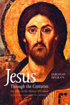Hardcover Jesus Through the Centuries: His Place in the History of Culture Book