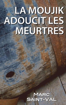 Paperback La moujik adoucit les meurtres [French] Book